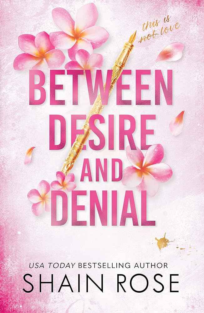 BETWEEN DESIRE AND DENIAL by Shain Rose