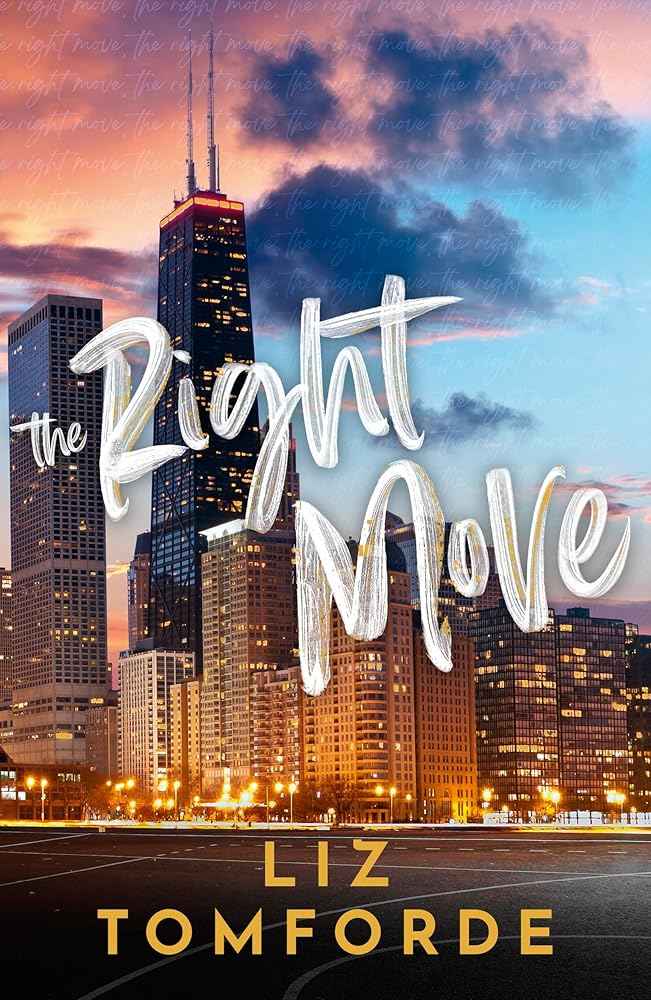 The Right Move: A forced proximity, fake dating sports romance from the TikTok sensation and author of MILE HIGH by Liz Tomforde