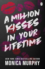 A Million Kisses In Your Lifetime: The steamy and utterly addictive TikTok sensation by Monica Murphy