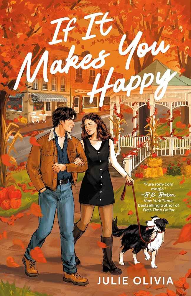 If It Makes You Happy: The perfect slow burn, cozy small town romance perfect for fans of Gilmore Girls by Julie Olivia