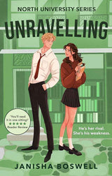 Unravelling: An academic rivals-to-lovers romance with sizzling tension and forced proximity, perfect for fans of Hannah Grace and Elle Kennedy by Janisha Boswell