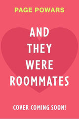 And They Were Roommates by Page Powars