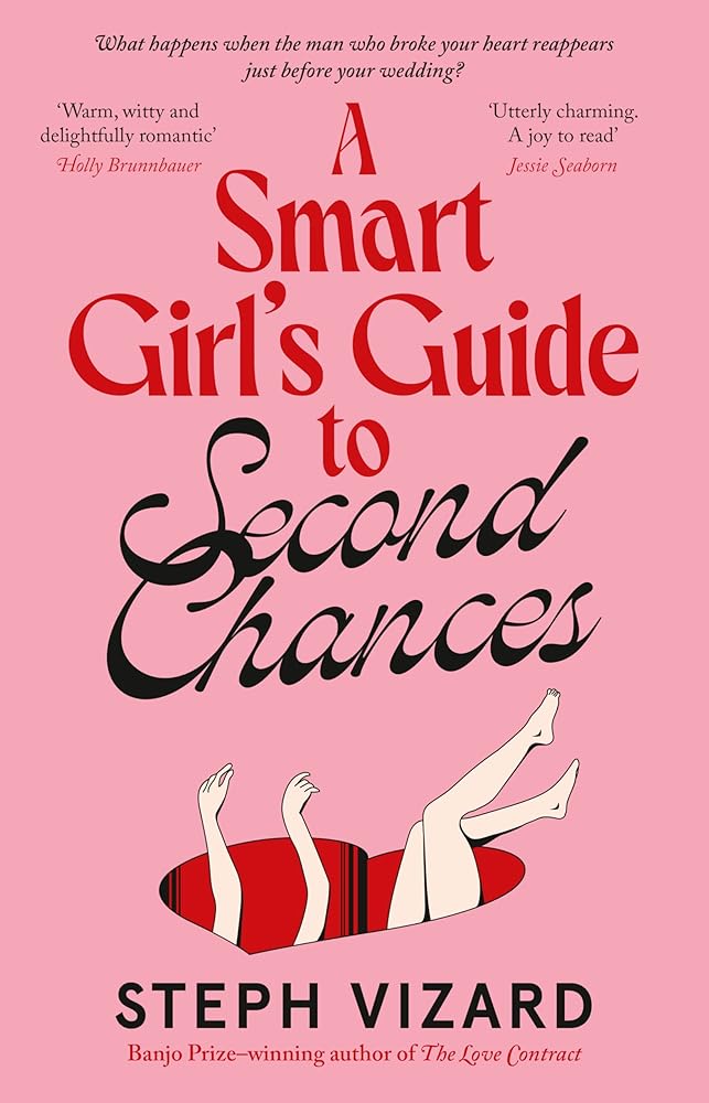 A Smart Girl's Guide to Second Chances: A new romantic comedy from the author of The Love Contract, perfect for fans of Beth O'Leary, Mhairi McFarlane and Sally Thorne by Steph Vizard - The Forbidden Chapter
