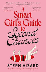A Smart Girl's Guide to Second Chances: A new romantic comedy from the author of The Love Contract, perfect for fans of Beth O'Leary, Mhairi McFarlane and Sally Thorne by Steph Vizard - The Forbidden Chapter