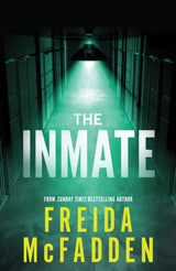 The Inmate: From the Sunday Times Bestselling Author of The Housemaid by Freida McFadden