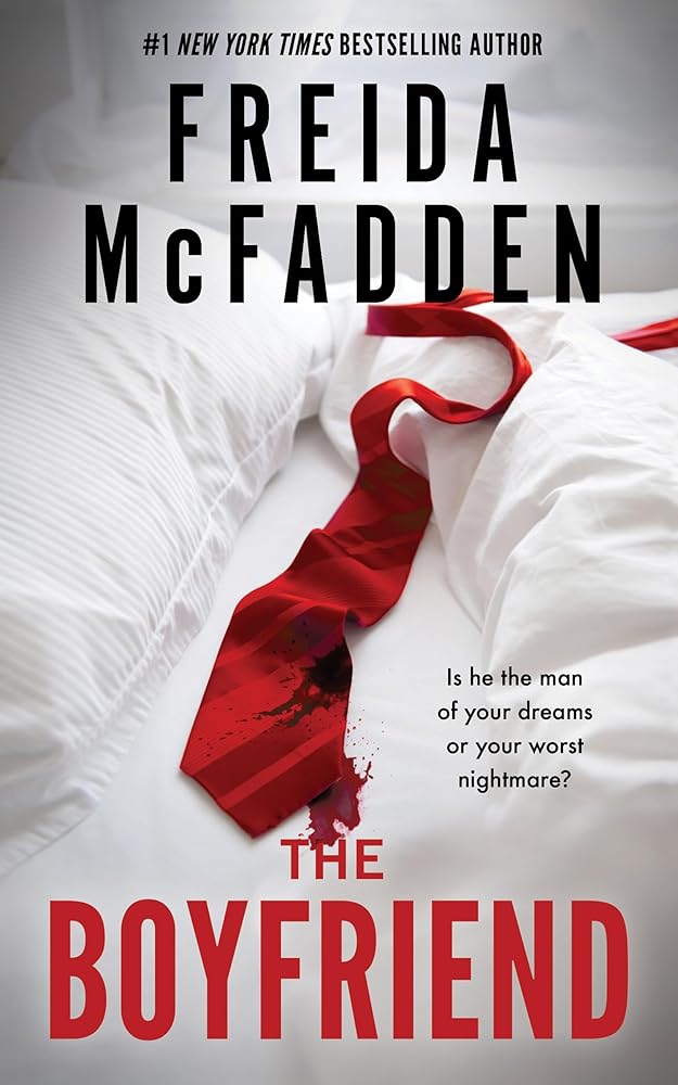 The Boyfriend: A Twisting Psychological Thriller from the Author of The Housemaid is Watching by Freida McFadden