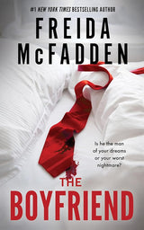 The Boyfriend: A Twisting Psychological Thriller from the Author of The Housemaid is Watching by Freida McFadden