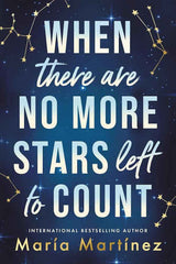 When There Are No More Stars Left to Count by Mara Martnez