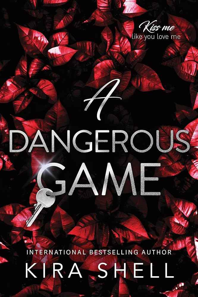 A Dangerous Game (Kiss Me Like You Love Me, 2) by Kira Shell