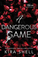 A Dangerous Game (Kiss Me Like You Love Me, 2) by Kira Shell