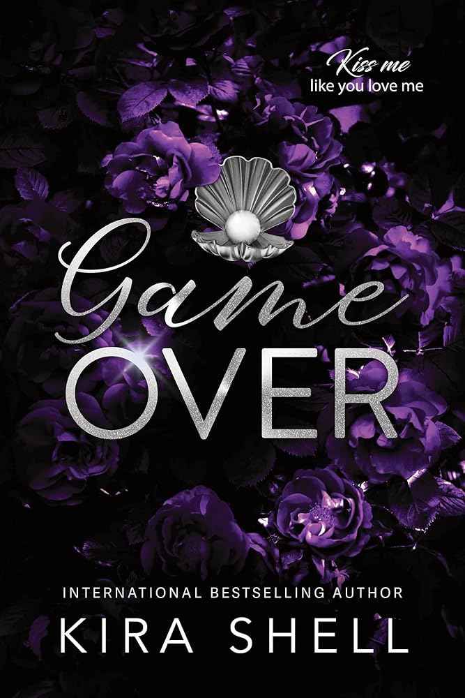 Game Over (Kiss Me Like You Love Me, 3) by Kira Shell