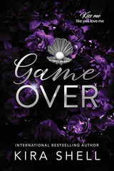 Game Over (Kiss Me Like You Love Me, 3) by Kira Shell