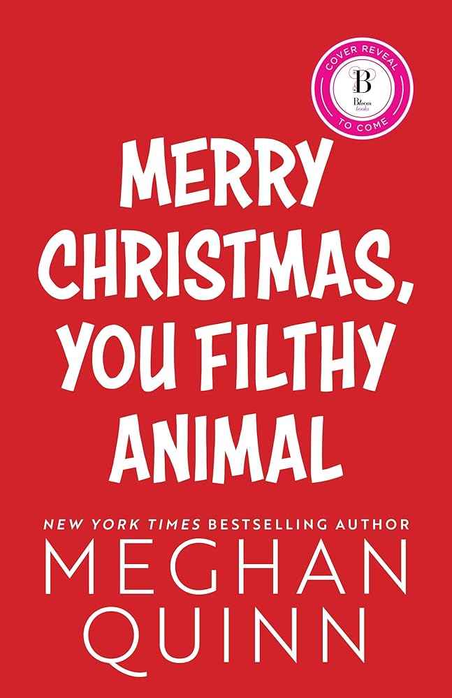 Merry Christmas, You Filthy Animal (Deluxe Edition) (Christmas, 2) by Meghan Quinn