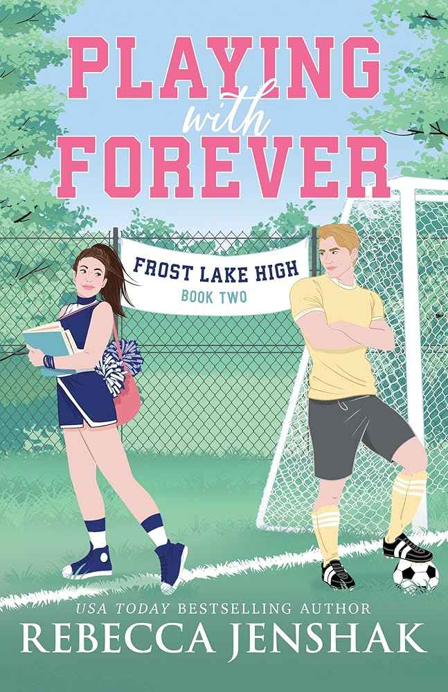 Playing with Forever (Frost Lake High, 2) by Rebecca Jenshak