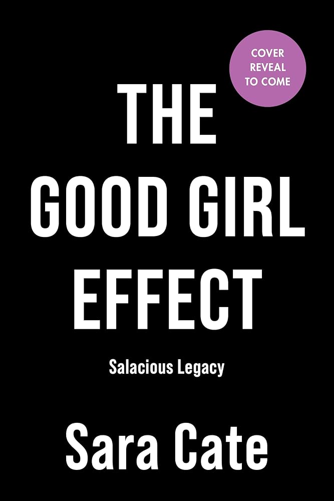 The Good Girl Effect (Deluxe Edition) (Salacious Legacy, 1) by Sara Cate