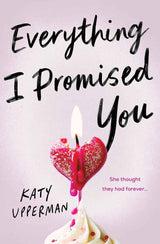 Everything I Promised You by Katy Upperman