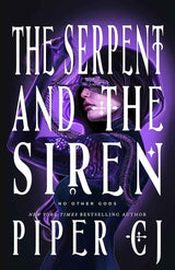 The Serpent and the Siren: A Spellbinding Urban Fantasy Romance (No Other Gods Book 3) by Piper CJ