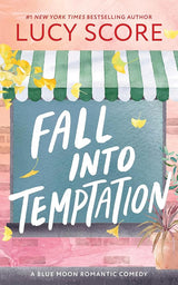 Fall into Temptation: A Small Town Friends to Lovers Romcom (Blue Moon) by Lucy Score