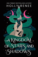 A Kingdom of Stars and Shadows (Stars and Shadows Book 1) by Holly Renee