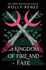 A Kingdom of Fire and Fate by Holly Renee