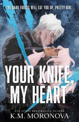 Your Knife, My Heart by K.M. Moronova