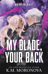 My Blade, Your Back (Dark Forces Book 2) by K.M. Moronova