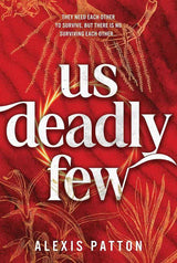 Us Deadly Few by Alexis Patton