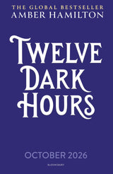 Twelve Dark Hours: From the world of international bestseller SEVEN DEADLY THORNS