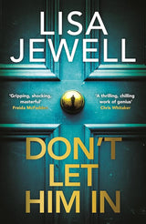Don't Let Him In: The gripping new thriller from the bestselling author of None of This is True by Lisa Jewell