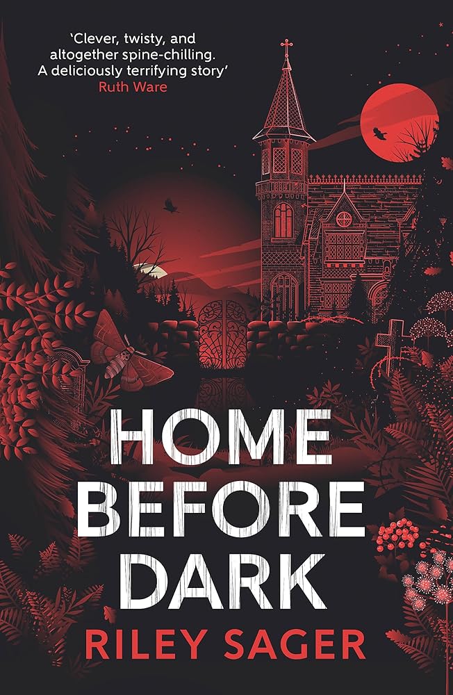 Home Before Dark: 'Clever, twisty, spine-chilling' Ruth Ware by Riley Sager