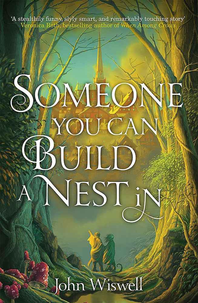 Someone You Can Build A Nest In: A cosy fantasy as sweet as love and as dark as night by John Wiswell