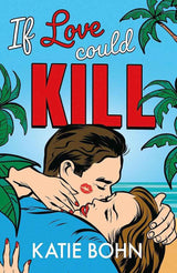 If Love Could Kill by Katie Bohn