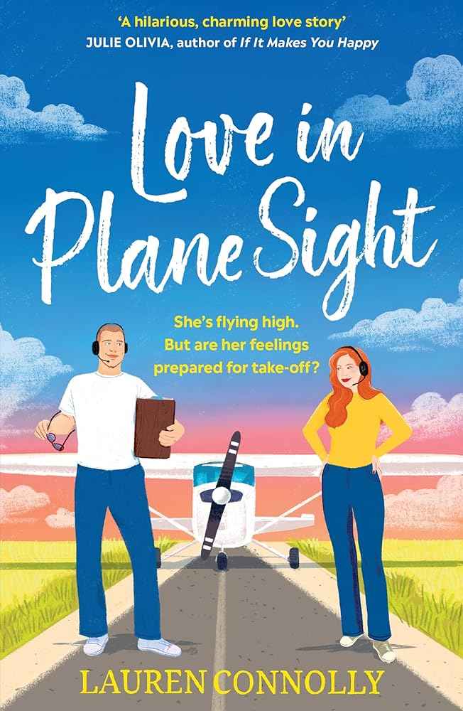 Love in Plane Sight: a steamy, emotional brother's-best-friend romcom perfect for fans of Abby Jimenez by Lauren Connolly