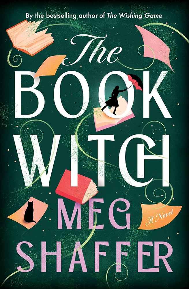 The Book Witch: A Magical Love Letter To Books, Book Boyfriends And Storytelling by Meg Shaffer