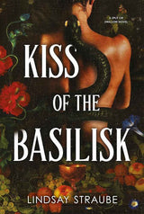 Kiss Of The Basilisk: the bestselling, spicy, not-safe-for-work romantasy that's taken TikTok by storm! by Lindsay Straube