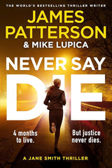 Never Say Die: A Jane Smith Thriller by James Patterson