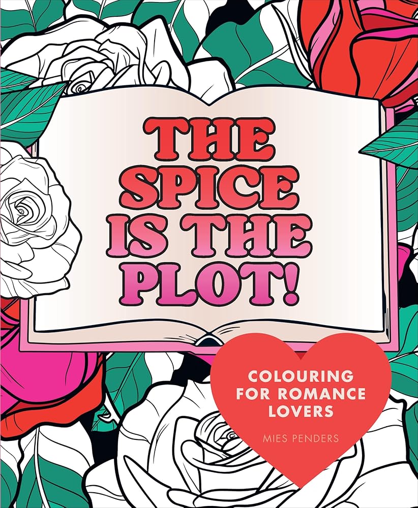 The Spice is the Plot!: Colouring for Romance Lovers cover image