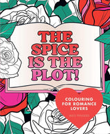 The Spice is the Plot!: Colouring for Romance Lovers cover image