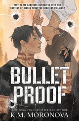 Bulletproof by K.M. Moronova