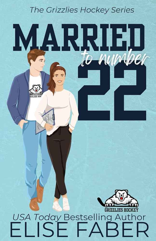 Married to Number Twenty-Two (Grizzlies Hockey) by Elise Faber