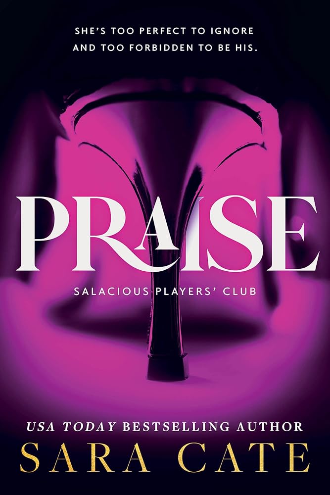 Praise (Salacious Players' Club, 1) by Sara Cate - The Forbidden Chapter