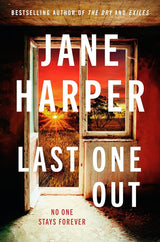 Last One Out: No one stays forever by Jane Harper