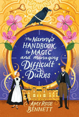 The Nanny's Handbook to Magic and Managing Difficult Dukes by Amy Rose Bennett