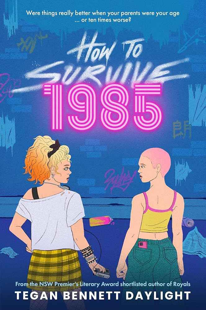 How to Survive 1985 by Tegan Bennett Daylight