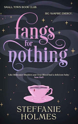 Fangs for Nothing (Volume 1) by Steffanie Holmes - The Forbidden Chapter