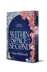 Within the Space of a Second (The Mark of the Time Traveler) by Elise Helliwell