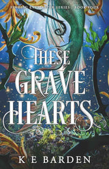 These Grave Hearts (Finding Ever After) by K E Barden