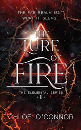 The Lure of Fire Special Edition by Chloe O'Connor