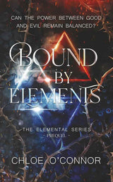 Bound By Elements: The Prequel (The Elemental Series) by Chloe O'Connor 2