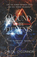 Bound By Elements (Hardcover): The Prequel (The Elemental Series) by Chloe O'Connor